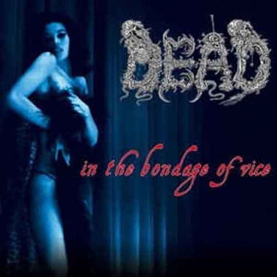 DEAD - In The Bondage Of Vice - CD